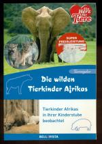 Die wilden Tierkinder Afrikas / Tierkinder Afrikas in ihrer Kinderstube beobachtet