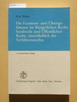 Die Examens- und Übungsklausur im Bürgerlichen Recht, Strafrecht und Öffentlichen Recht, einschließlich der Verfahrensrechte : Originalprüfungsfälle mit amtlichen Prüfervermerken, Aufbaumuster, Anleitungen zu Form und Inhalt, Korrekturen und Bewertungen durch die Prüfer