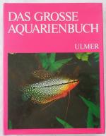 Das grosse Aquarienbuch. Die schönsten tropischen Süßwasserfische.