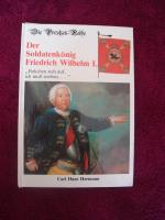 Der Soldatenkönig Friedrich Wilhelm I "Fiekchen steh auf, ich muß sterben..."