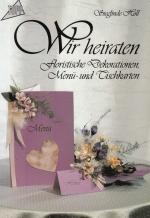 Sieglinde Holl: Wir heiraten. Floristisc