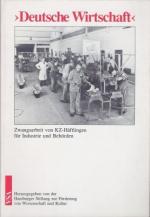 Deutsche Wirtschaft" Zwangsarbeit von KZ-Häftlingen für Industrie und Behörden.