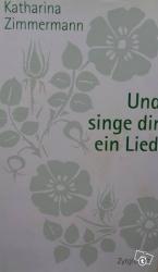 Katharina Zimmermann: Und singe dir ein 