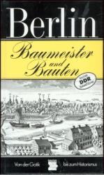 Berlin - Baumeister und Bauten von der Gotik bis zum Historismus