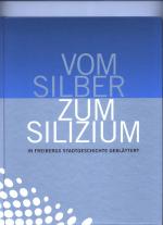 Vom Silber zum Silizium - in Freibergs Stadtgeschichte geblättert