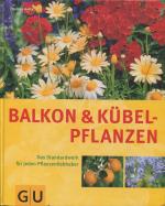 Halina Heitz: Balkon und Kübelpflanzen - Halina Heitz: Balkon und Kübelpflanzen -