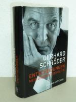 Gerhard Schröder: Entscheidungen - Mein Gerhard Schröder: Entscheidungen - Mein