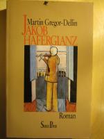 Martin Gregor-Dellin: Jakob Haferglanz