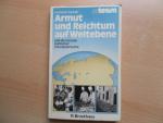 Armut und Reichtum auf Weltebene - Und die Grenzen politischer Lösungsversuche