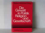 Die Gewalt in Politik, Religion und Gesellschaft