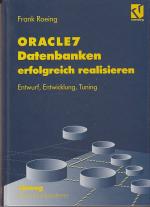 ORACLE7 Datenbanken erfolgreich realisieren. Entwurf, Entwicklung, Tuning (Oracle)