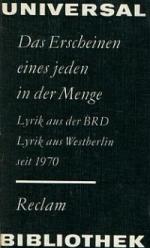 Das Erscheinen eines jeden in der Menge . Lyrik aus der BRD und Lyrik aus Westberlin seit 1970