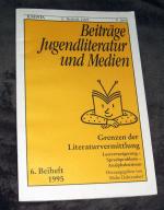 Beiträge Jugendliteratur und Medien. 6. Beiheft 1995 - Grenzen der Literaturvermittlung