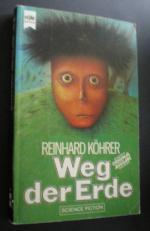 Reinhard Köhrer: Weg der Erde. SF-Roman Reinhard Köhrer: Weg der Erde. SF-Roman