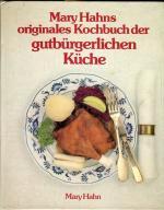 Mary Hahns originales Kochbuch der sehr gutbürgerlichen Küche., ausgewählt und bearbeitet von Brunhilde Thauer.