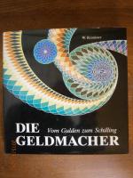 Die Geldmacher. Vom Gulden zum Schilling