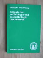 Aspekte der Zellbiologie und Zellpathologie des Neurons