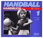 Handball Handbuch 1 - Spielen und Üben mit Kindern