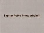 Sigmar Polke: Photoarbeiten.