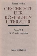 Geschichte der römischen Literatur bis zum Gesetzgebungswerk des Kaisers Justinian. Erster Teil. Die Zeit der Republik.