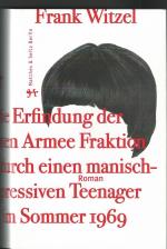 Frank Witzel: Die Erfindung der Roten Ar Frank Witzel: Die Erfindung der Roten Ar