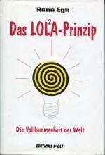 Das  LOLA-Prinzip oder die Vollkommenheit der Welt.