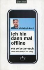 Ich bin dann mal offline., Ein Selbstversuch. Leben ohne Internet und Handy.