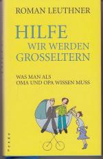 Hilfe, wir werden Großeltern - Was man als Oma und Opa wissen muss