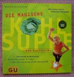 Marion Grillparzer: Die magische Kohlsup Marion Grillparzer: Die magische Kohlsup
