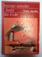 Franz Jacobs: Immer wieder bebt die Erde Franz Jacobs: Immer wieder bebt die Erde