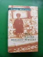 Frank McCourt: Die Asche meiner Mutter. Frank McCourt: Die Asche meiner Mutter.