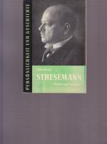 Gustav Stresemann.  Patriot und Europäer. Persönlichkeit und Geschichte.
