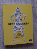 How to Be a Geek Goddess - Practical Advice for Using Computers with Smarts and Style   .