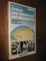 Armut und Reichtum auf Weltebene. Und die Grenzen politischer Lösungsversuche.