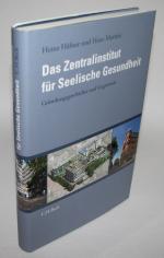 Das Zentralinstitut für Seelische Gesundheit - Gründungsgeschichte und Gegenwart