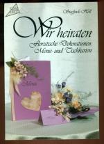 Wir heiraten / Floristische Dekorationen, Menü- und Tischkarten