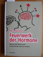 Feuerwerk der Hormone - Warum Liebe blind macht und Schmerzen weh tun müssen