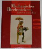 Mechanisches Blechspielzeug der letzten hundert Jahre