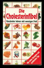 Die Cholesterinfibel /  Gesünder leben mit weniger Fett