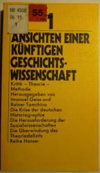 Ansichten einer künftigen Geschichtswissenschaft. 1: Kritik - Theorie - Methode