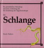 Die Schlange  Ihr persönliches Horoskop mit einer Anleitung für die Erstellung der Tageshoroskope