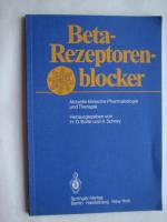 Beta-Rezeptorenblocker - Aktuelle klinische Pharmakologie und Therapie