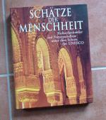 Schätze der Menschheit : Kulturdenkmäler und Naturparadiese unter dem Schutz der UNESCO-Welterbekonvention.