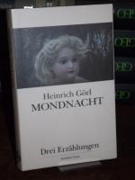 Heinrich Görl: Mondnacht. Drei Erzählung Heinrich Görl: Mondnacht. Drei Erzählung