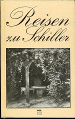 Reisen zu Schiller. Wirkungs- und Gedenkstätten.