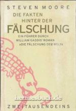 Die Fälschung der Welt. Roman und Die Fakten hinter der Fälschung. Ein Führer durch William Gaddis` Roman "Die Fälschung der Welt".