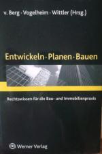 Entwickeln - Planen - Bauen - Rechtswissen für die Bau- und Immobilienpraxis