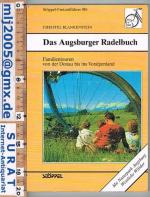 Das Augsburger Radelbuch. FamilienTouren von der Donau bis ins Voralpenland. Mit Naturpark Augsburg Westliche Wälder.