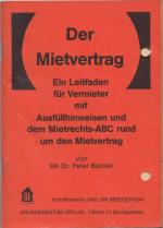 Der Mietvertrag - Ein Leitfaden für Vermieter mit Ausfüllhinweisen und dem Mietrecht-ABC rund um den Mietvertrag