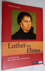 Wilhelm Horkel: Luther zu Ehren - Erzähl Wilhelm Horkel: Luther zu Ehren - Erzähl